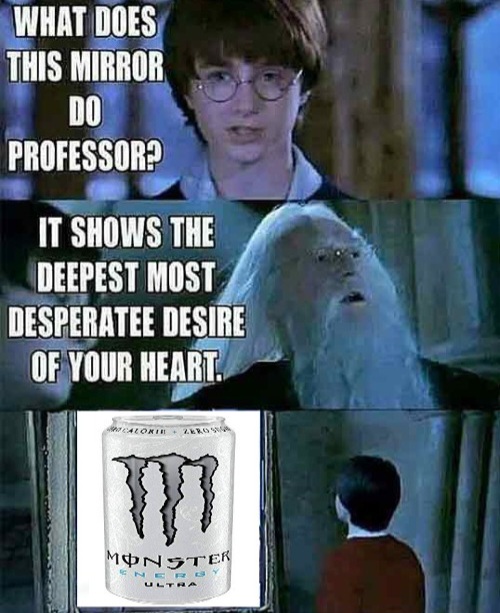 A meme of a scene from the Harry Potter and the Philosopher’s Stone movie. Harry and Dumbledore are standing in front of the Mirror of Erised. Harry asks: What does this mirror do professor? Dumbledore answers: It shows the deepest most desperate desire of your heart. The mirror shows an image of a monster energy ultra white can.